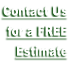 Contact Us
 for a FREE
 Estimate
